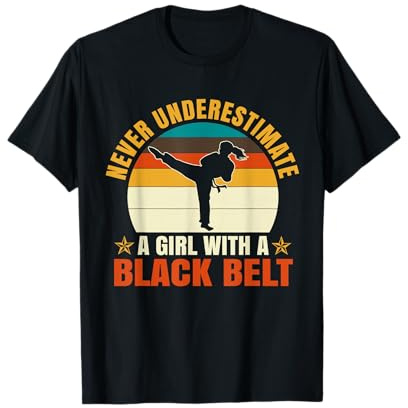 Never Underestimate A Girl With A Black Belt T-Shirt