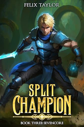 Split Champion Book Three: Sevencore (An Epic LitRPG Adventure)