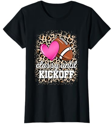 Classy Until Kickoff American Football Game Day Women Girls T-Shirt
