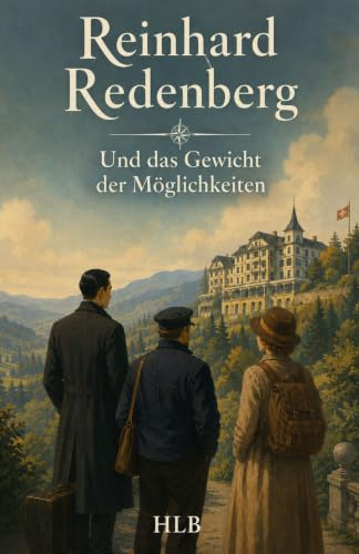 Reinhard Redenberg und das Gewicht der Möglichkeiten: Ein historischer Fantasyroman über Magie und Entscheidungen