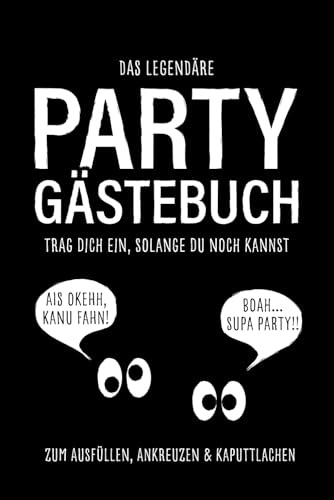 Das legendäre Party Gästebuch zum Ausfüllen, Ankreuzen & kaputt lachen: Das Freundebuch für deine Party, wohl eines der besten Partygeschenke für Erwachsene