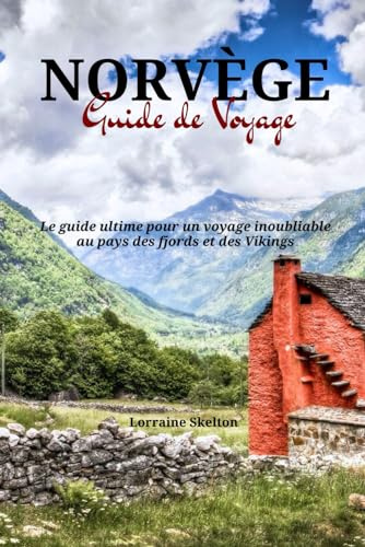 Norvège Guide de Voyage: Le guide ultime pour un voyage inoubliable au pays des fjords et des Vikings