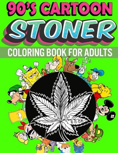 90s Stoner Coloring Book: 45+ Trippy Psychedelic Stoner 420 Coloring Pages For Adults With Many Favorite Characters For Stress Relief And Relaxation (German Edition)