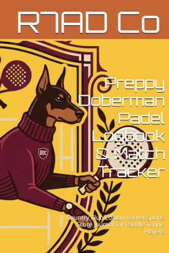 Preppy Doberman Padel Logbook & Match Tracker: Country Club Edition Racket Sports Score Journal for Paddle Tennis Players