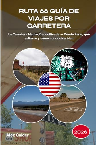 RUTA 66 GUÍA DE VIAJES POR CARRETERA 2026: La Carretera Madre, Decodificada — Dónde Parar, qué saltarse y cómo conducirla bien