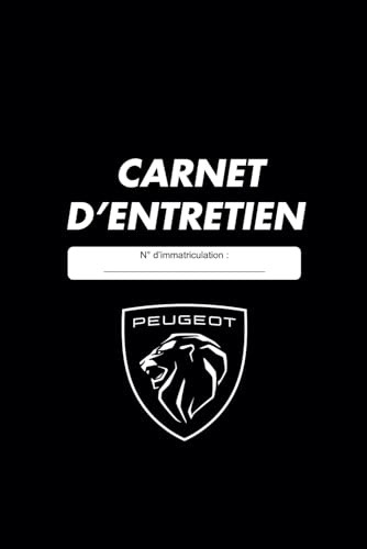 Carnet d’Entretien Peugeot – Suivi des réparations, révisions et maintenances de votre voiture: Journal de bord pour Peugeot – Format compact pour ... particuliers, garages et jeunes conducteurs