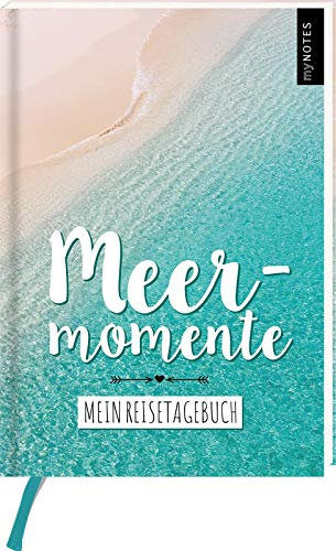 myNOTES Meermomente. Mein Reisetagebuch: Eintragbuch für die schönsten Urlaubserinnerungen und Fotos deiner Reisen