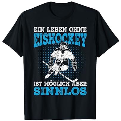 Ein Leben ohne Eishockey Spruch Eishockeyspieler Geschenk T-Shirt