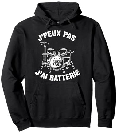 J'Peux Pas J'ai Batterie Humour Cadeau Drôle Batterie Drums Sweat à Capuche