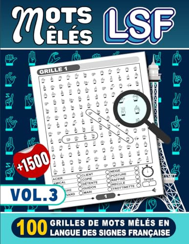 Mots Mêlés LSF - 100 Grilles de Mots Mêlés en Langue des Signes Française (Vol.3): Ce livre Contient Plus de 1500 Mots Cachés en LSF avec Solutions pour les Débutants et Experts LSF