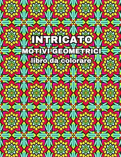 Intricato motivo geometrico libro da colorare: 100 forme e modelli complessi per la colorazione antistress per il relax degli adulti