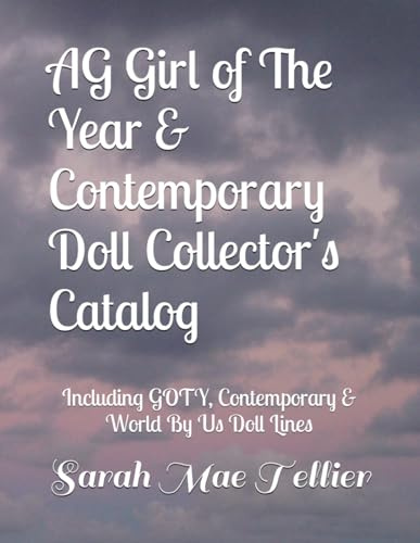 AG Girl of The Year & Contemporary Doll Collector's Catalog: Including GOTY, Contemporary & World By Us Doll Lines