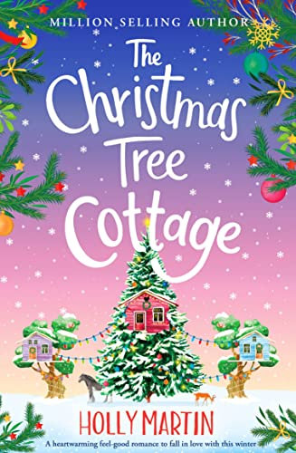 The Christmas Tree Cottage: A heartwarming feel good romance to fall in love with this winter (The Wishing Wood Treehouse Resort Series Book 3)
