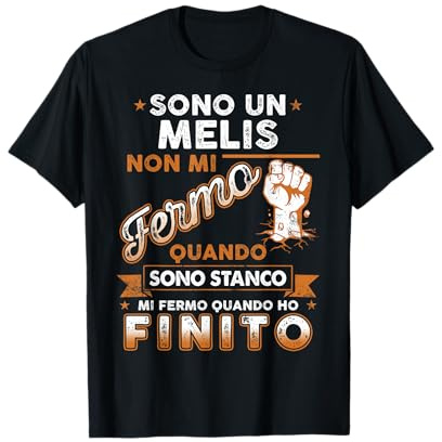 Sono Un Melis Non Mi Fermo Quando Sono Stanco Maglietta