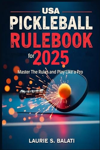 USA PICKLEBALL RULEBOOK For 2025 - 2026: Master The Rules and Play Like a Pro