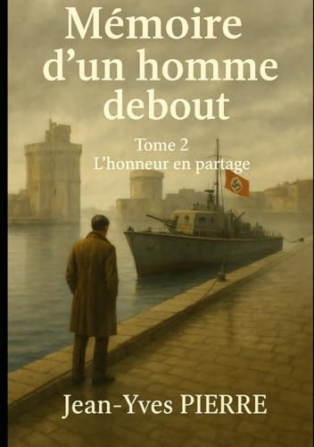 Mémoire d’un homme debout: Tome 2 L’honneur en partage