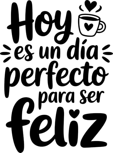 Vinilo Adhesivo Decorativo con Frase Positiva Hoy Es Un Día Perfecto Para Ser Feliz, Pegatina Inspiradora para Decorar Hogar, Oficina o Dormitorio, Decoración Moderna y Alegre (Negro, 27 x 20 cm)