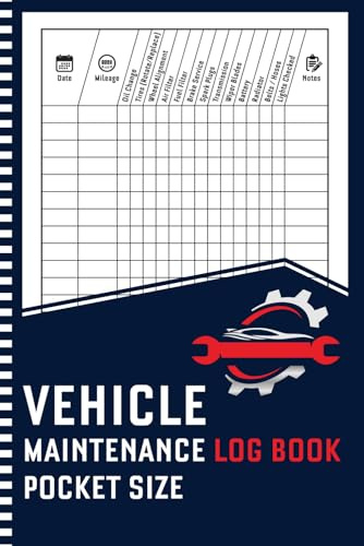 Vehicle Maintenance Log Book Pocket Size: Car Repair Journal, Track Maintenance, Repairs, Oil Change, Mileage, Save Money, and Keep Your Vehicle Running Smoothly
