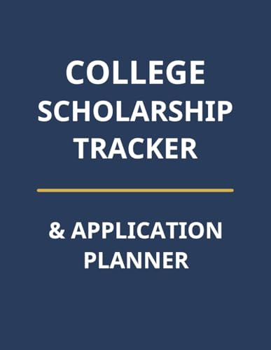 College Scholarship Tracker & Application Planner: Organize Requirements, Track Deadlines, and Manage Every Task
