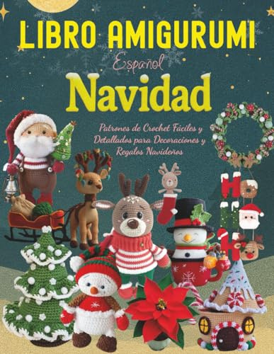 Libro Amigurumi Español Navidad: Patrones de Crochet Fáciles y Detallados para Decoraciones y Regalos Navideños