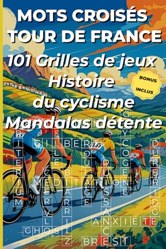 Mots Croisés Tour de France et Cyclisme: 101 grilles thématiques pour adultes : étapes légendaires, champions et technique cyclisme — solutions accessibles en ligne