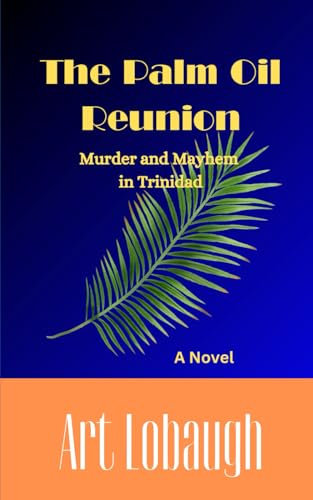 The Palm Oil Reunion: Murder And Mayhem In Trinidad