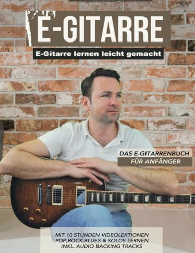 E-Gitarre lernen für Anfänger: Von den Grundlagen bis Solotechniken, inkl. Videos und Audiodateien