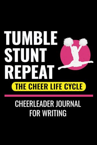 Tumble, Stunt, Repeat, the Cheer Life Cycle: Cheerleading Cheerleaders Blank Lined Journal Notebook for Writing