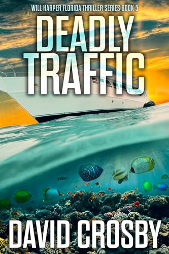 Deadly Traffic: A Florida Thriller (Will Harper Florida Thrillers Book 5)