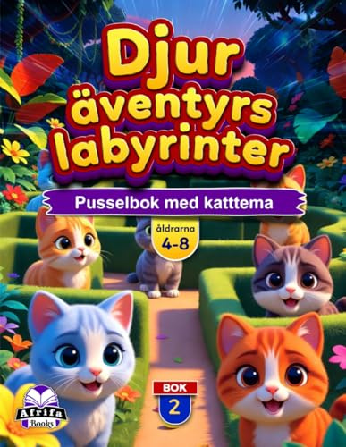 Djuräventyrslabyrinter för åldrarna 4-8: 50+ söta djurlabyrinter, hjärnstimulerande aktiviteter och roliga utmaningar för tidiga elever, Bok 2: Pusselbok med katttema