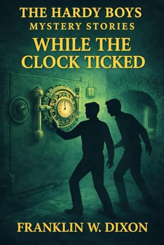 The Hardy Boys: While the Clock Ticked (Book 11)