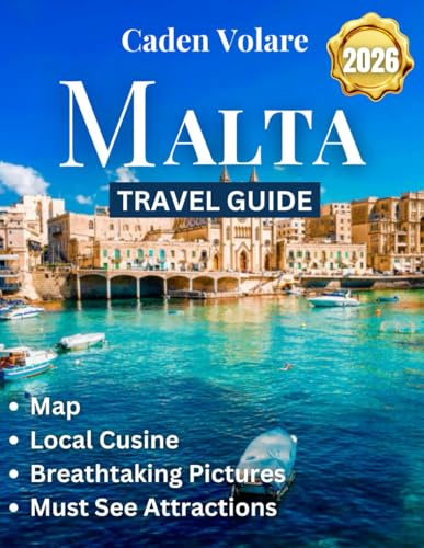 Malta Travel Guide 2026 (Full Color): Plan, Explore, and Savorthe Mediterranean’s Best-Kept Secret