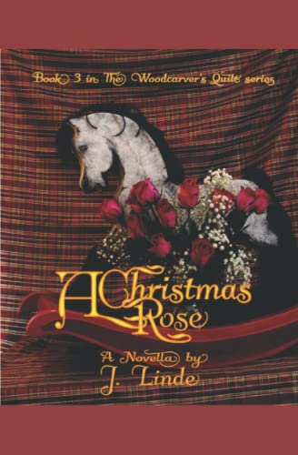 A Christmas Rose: Book 3 in The Woodcarver's Quilt Series