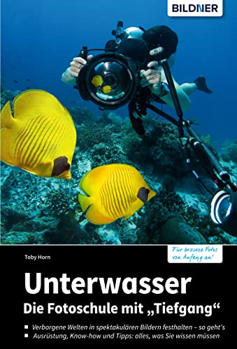 Unterwasser - Die Fotoschule mit Tiefgang: Für bessere Fotos von Anfang an!