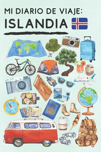 Mi Diario De Viaje Islandia: Para Llevar Un Seguimiento Completo De Tu Viaje Por Islandia Y Así Tener Un Bonito Recuerdo De Esos Días Tan Especiales - 120 Páginas