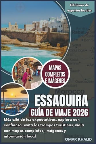 Essaouira Guía de viaje 2026: Más allá de las expectativas, explora con confianza, evita las trampas turísticas, viaja con mapas completos, imágenes y información local