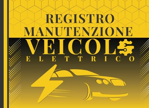 Registro di Manutenzione del Veicolo Elettrico: Edizione Speciale Veicoli Elettrici | Diario per Tracciare e Monitorare Manutenzioni, Riparazioni e ... | 110 Pagine | Dimensioni 20,96 x 15,24 cm