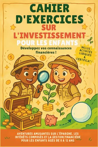 Cahier d’exercices sur l’investissement pour les enfants: Apprendre l’argent, l’épargne et l’investissement de façon ludique (8-12 ans)