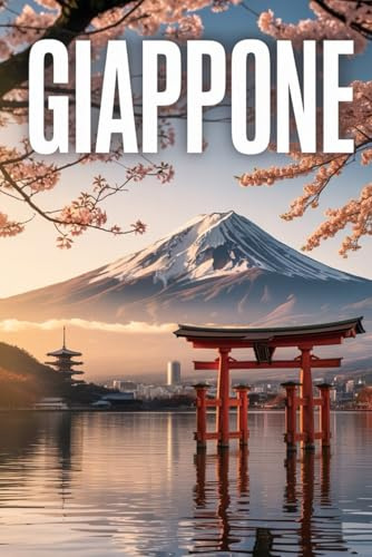 GUIDA GIAPPONE – Tutto ciò di cui hai Davvero Bisogno: Itinerari Dettagliati Giorno per Giorno, Luoghi Segreti Mozzafiato e Consigli Strategici da Insider per Vivere il Giappone come un Local
