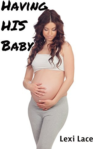 Having HIS Baby (Taboo Erotica)