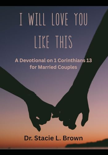 I Will Love You Like This: A Devotional on 1 Corinthians 13 for Married Couples