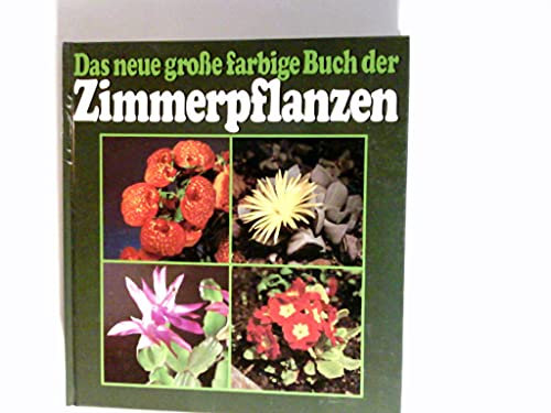 Das neue grosse farbige Buch der Zimmerpflanzen.