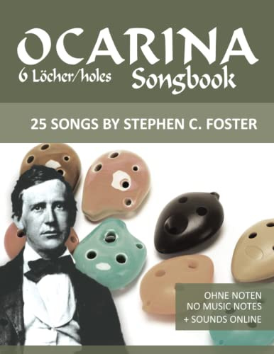 Ocarina Songbook - 6 Löcher/holes - 25 Songs by Stephen C. Foster: Ohne Noten - No Music Notes + Sounds online