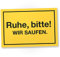 DankeDir! Ruhe bitte wir saufen Schild mit Spruch - lustiges Geschenk für ihn Geschenkidee Geburtstagsgeschenk Männer Jungs Party Deko Zubehör Scherzartikel JGA - Accessoire Fotobox