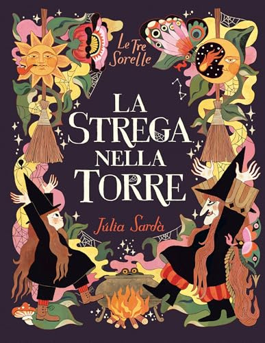 La strega nella torre. Le tre sorelle. Ediz. a colori