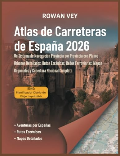 Atlas de Carreteras de España 2026: Un Sistema de Navegación Provincia por Provincia con Planos Urbanos Detallados, Rutas Escénicas, Redes Ferroviarias, Mapas Regionales y Cobertura Nacional Completa