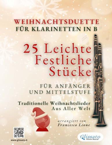 Weihnachtsduette für Klarinetten in B - 25 Leichte Festliche Stücke für Anfänger und Mittelstufe: Traditionelle Weihnachtslieder aus aller Welt