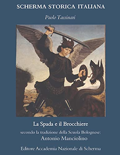 La Spada e il Brocchiere: secondo la tradizione della Scuola Bolognese: Antonio Manciolino