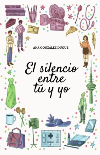 El silencio entre tú y yo: novela romántica contemporánea