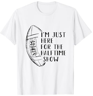 I'm Just Here For The Halftime Show American Football T-Shirt